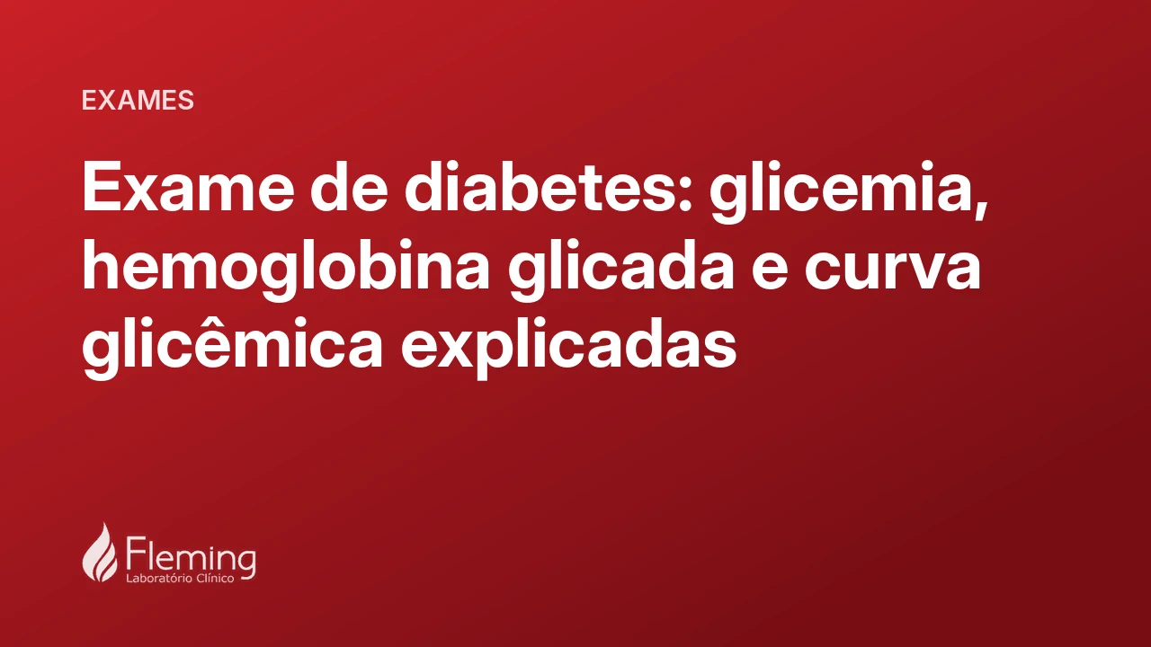 Capa do artigo Exame de diabetes: glicemia, hemoglobina glicada e curva glicêmica explicadas