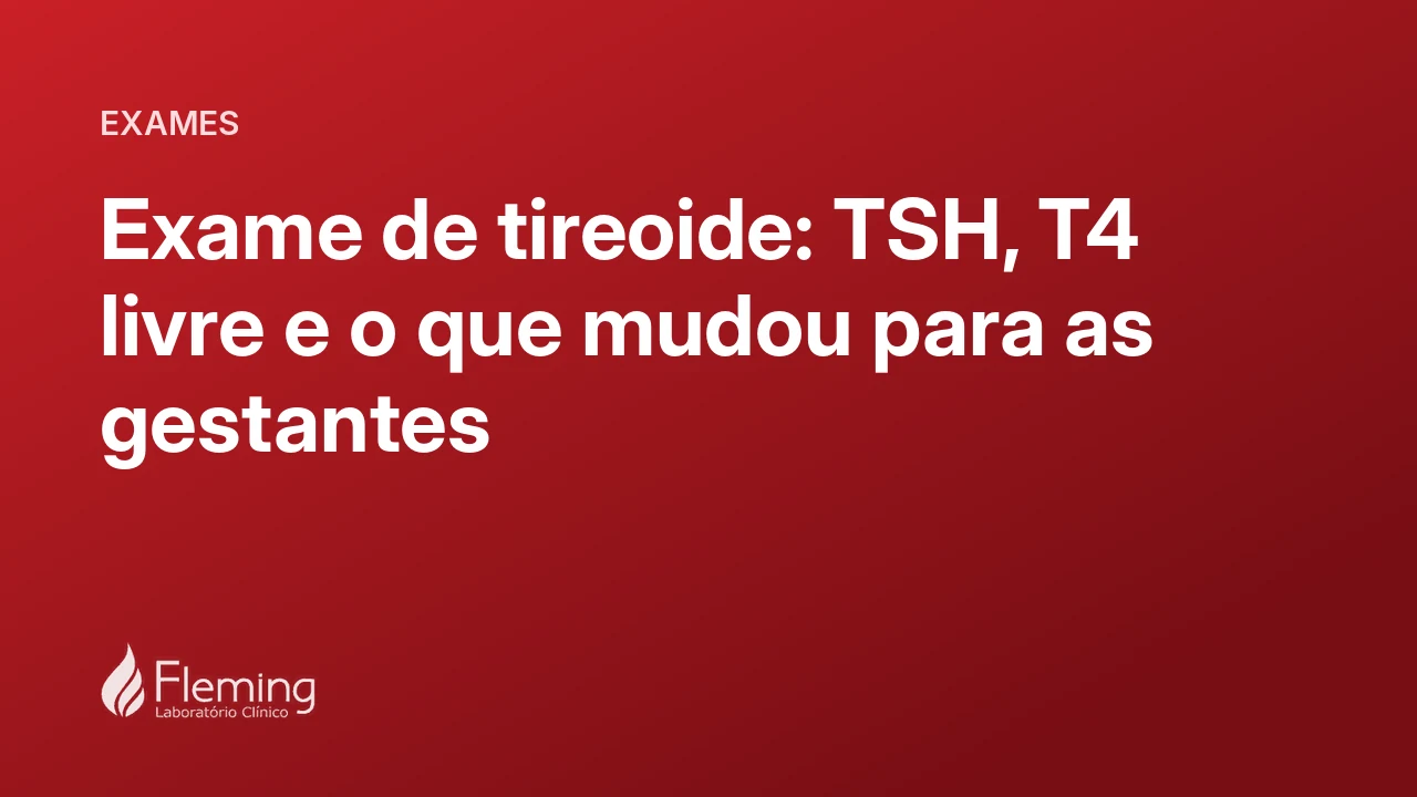 Capa do artigo Exame de tireoide: TSH, T4 livre e o que mudou para as gestantes